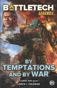 Cover image for BattleTech Legends: By Temptations and By War