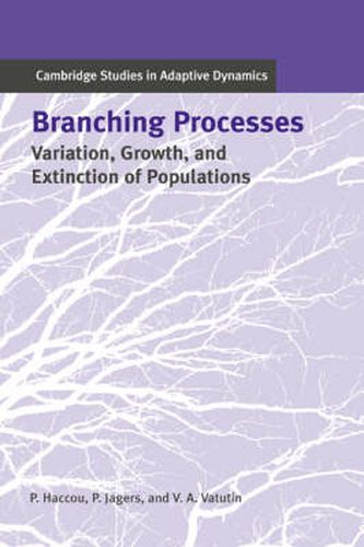 Branching Processes: Variation, Growth, and Extinction of Populations