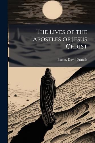 Cover image for The Lives of the Apostles of Jesus Christ