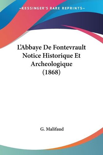 Cover image for L'Abbaye de Fontevrault Notice Historique Et Archeologique (1868)