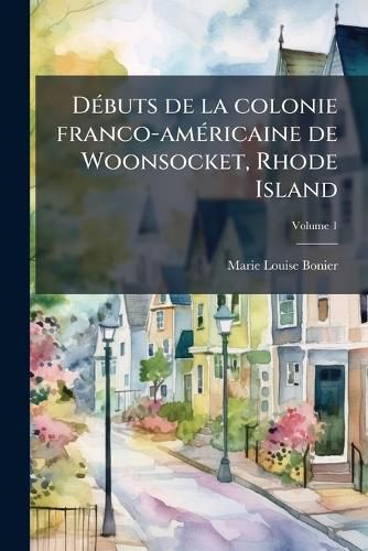 Cover image for Dbuts de La Colonie Franco-Amricaine de Woonsocket, Rhode Island