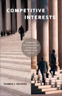 Cover image for Competitive Interests: Competition and Compromise in American Interest Group Politics