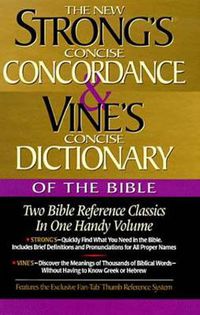 Cover image for Strong's Concise Concordance and Vine's Concise Dictionary of the Bible: Two Bible Reference Classics in One Handy Volume