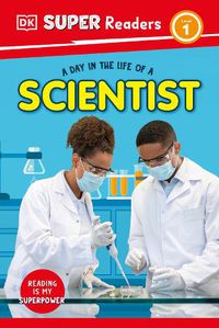 Cover image for DK Super Readers Level 1 A Day in the Life of a Scientist