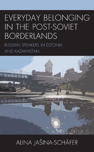 Cover image for Everyday Belonging in the Post-Soviet Borderlands