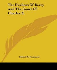 Cover image for The Duchess Of Berry And The Court Of Charles X