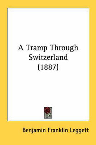 Cover image for A Tramp Through Switzerland (1887)