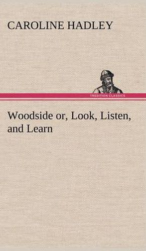 Cover image for Woodside or, Look, Listen, and Learn.