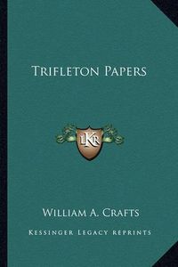 Cover image for Trifleton Papers Trifleton Papers