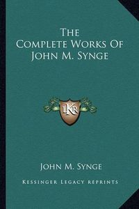 Cover image for The Complete Works of John M. Synge