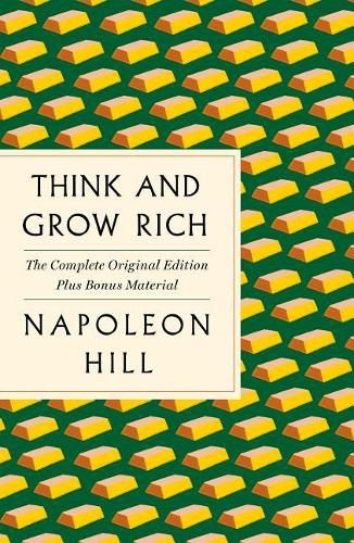 Cover image for Think and Grow Rich: The Complete Original Edition Plus Bonus Material: (A GPS Guide to Life)