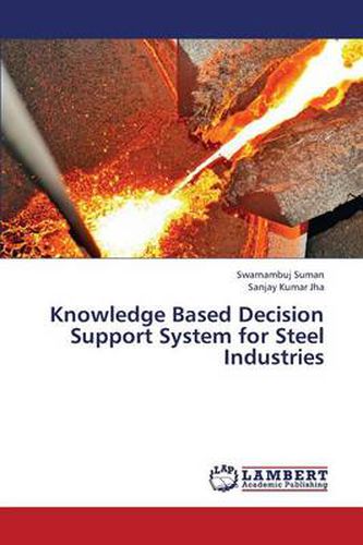 Knowledge Based Decision Support System for Steel Industries