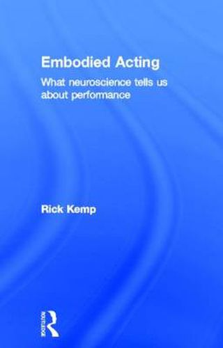 Cover image for Embodied Acting: What Neuroscience Tells Us About Performance