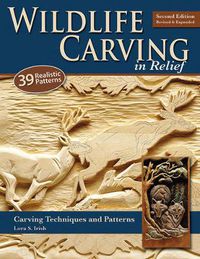 Cover image for Wildlife Carving in Relief, Second Edition Revised and Expanded: Carving Techniques and Patterns