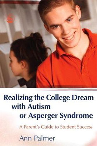 Cover image for Realizing the College Dream with Autism or Asperger Syndrome: A Parent's Guide to Student Success