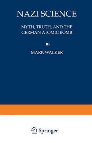 Cover image for Nazi Science: Myth, Truth, and the German Atomic Bomb