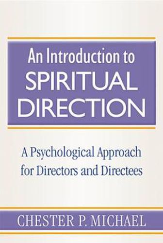 An Introduction to Spiritual Direction: A Psychological Approach for Directors and Directees