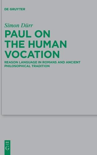 Cover image for Paul on the Human Vocation: Reason Language in Romans and Ancient Philosophical Tradition