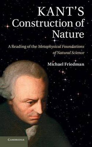 Cover image for Kant's Construction of Nature: A Reading of the Metaphysical Foundations of Natural Science