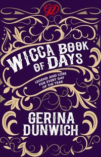 Cover image for The Wicca Book of Days: Legend and Lore for Every Day of the Year