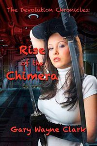 Cover image for The Devolution Chronicles: Rise of the Chimera