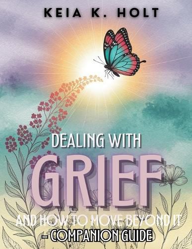 Cover image for Dealing with Grief and How to Move Beyond It - Companion Guide