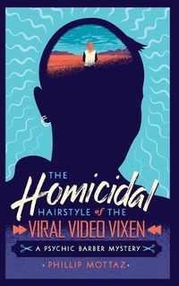 Cover image for The Homicidal Hairstyle of the Viral Video Vixen: A Psychic Barber Mystery