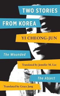 Cover image for Two Stories by Yi Chong-jun: Abject and the Wounded