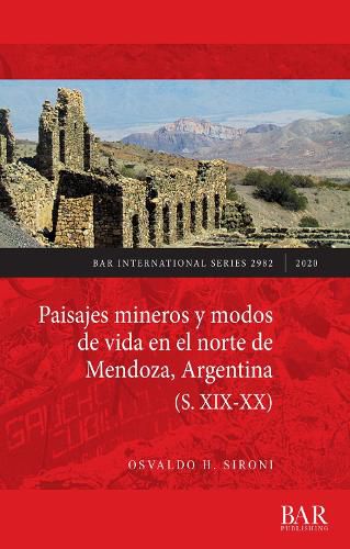 Cover image for Paisajes mineros y modos de vida en el norte de Mendoza, Argentina (S. XIX-XX)