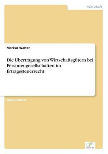 Cover image for Die UEbertragung von Wirtschaftsgutern bei Personengesellschaften im Ertragssteuerrecht