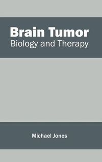 Cover image for Brain Tumor: Biology and Therapy