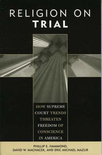 Cover image for Religion on Trial: How Supreme Court Trends Threaten Freedom of Conscience in America