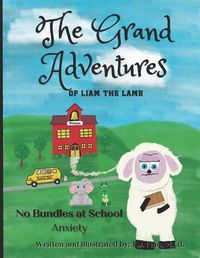 Cover image for The Grand Adventures of Liam the Lamb - Book 2