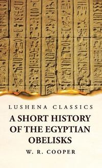 Cover image for A Short History of the Egyptian Obelisks