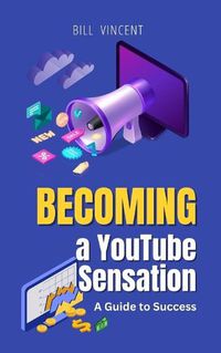 Cover image for Becoming a YouTube Sensation