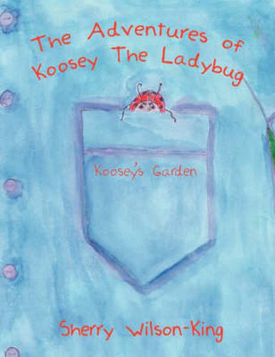 Cover image for The Adventures of Koosey the Ladybug: Koosey's Garden