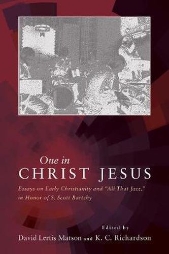 Cover image for One in Christ Jesus: Essays on Early Christianity and All That Jazz, in Honor of S. Scott Bartchy