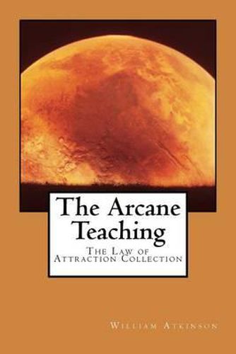 Cover image for The Arcane Teaching: The Law of Attraction Collection