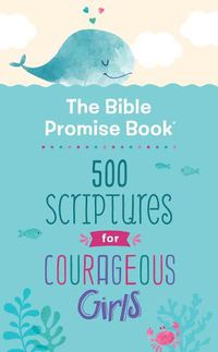 Cover image for The Bible Promise Book: 500 Scriptures for Courageous Girls