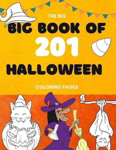 Cover image for The Big Book of 201 Coloring Book Pages: Children Halloween Coloring Books for Kids Ages 4-8 - Coloring Workbooks for Kids