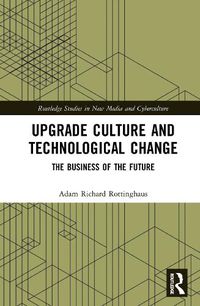 Cover image for Upgrade Culture and Technological Change: The Business of the Future
