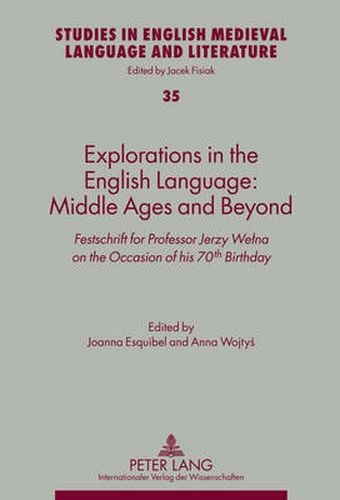 Cover image for Explorations in the English Language: Middle Ages and Beyond: Festschrift for Professor Jerzy Welna on the Occasion of his 70th Birthday