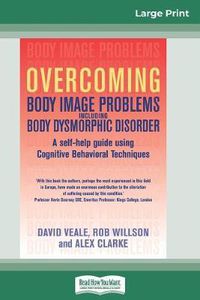 Cover image for Overcoming Body Image Problems Including Body Dysmorphic Disorder (16pt Large Print Edition)