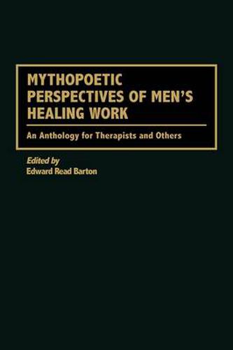 Cover image for Mythopoetic Perspectives of Men's Healing Work: An Anthology for Therapists and Others