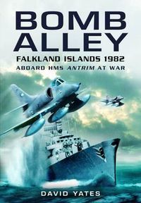 Cover image for Bomb Alley: Aboard HMS Antrim at War