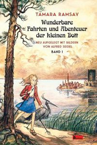 Cover image for Wunderbare Fahrten und Abenteuer der kleinen Dott. Band 1: Band I