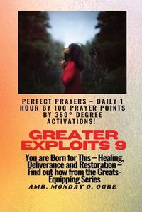 Cover image for Greater Exploits - 9 Perfect Prayers - Daily 1 hour by 100 Prayer Points by 360? Degree Activate
