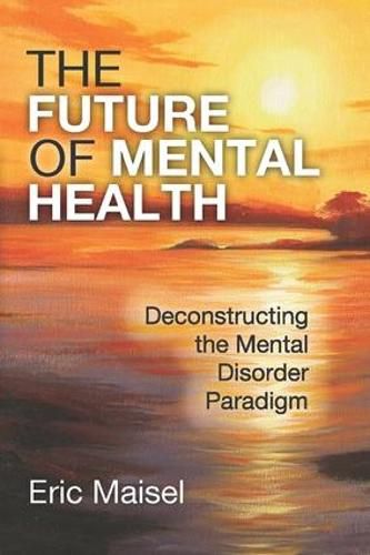 Cover image for The Future of Mental Health: Deconstructing the Mental Disorder Paradigm