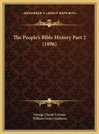 Cover image for The People's Bible History Part 2 (1896) the People's Bible History Part 2 (1896)