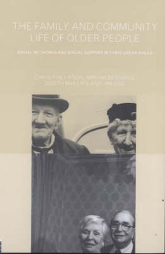 Family and Community Life of Older People: Social Networks and Social Support in Three Urban Areas